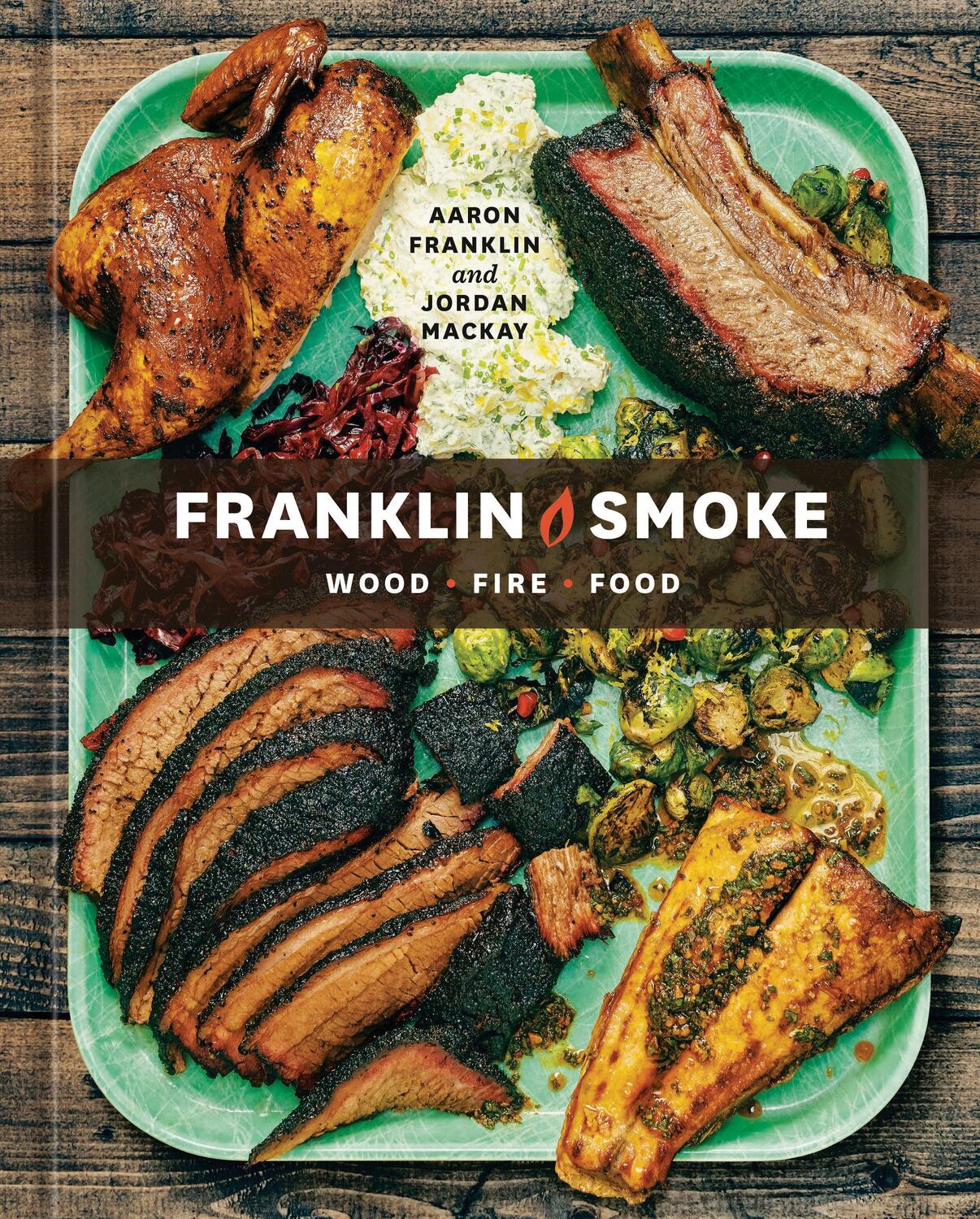 Cover: 9781984860484 | Franklin Smoke | Wood. Fire. Food. [A Cookbook] | Franklin (u. a.)