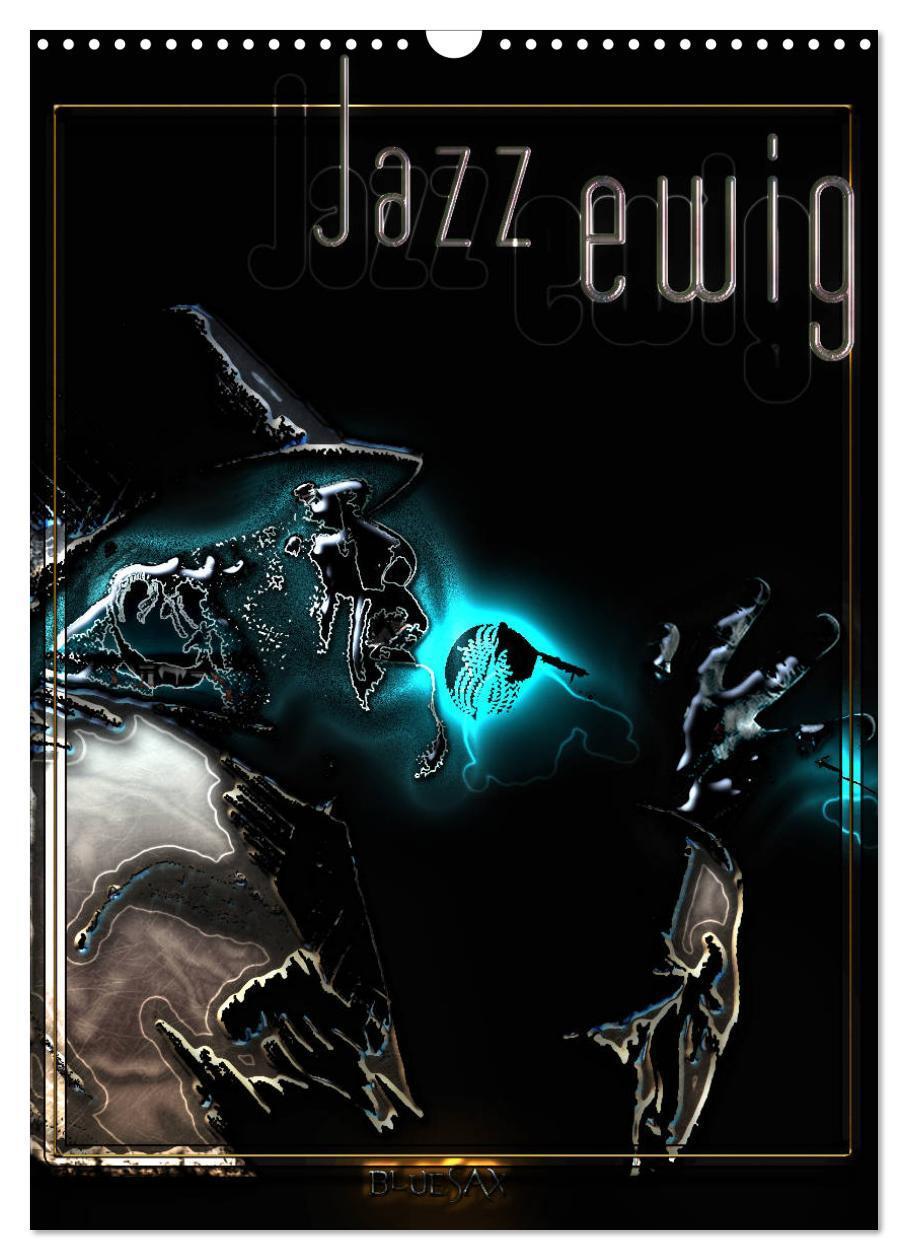 Cover: 9783675754225 | Jazz Ewig (Wandkalender 2024 DIN A3 hoch), CALVENDO Monatskalender