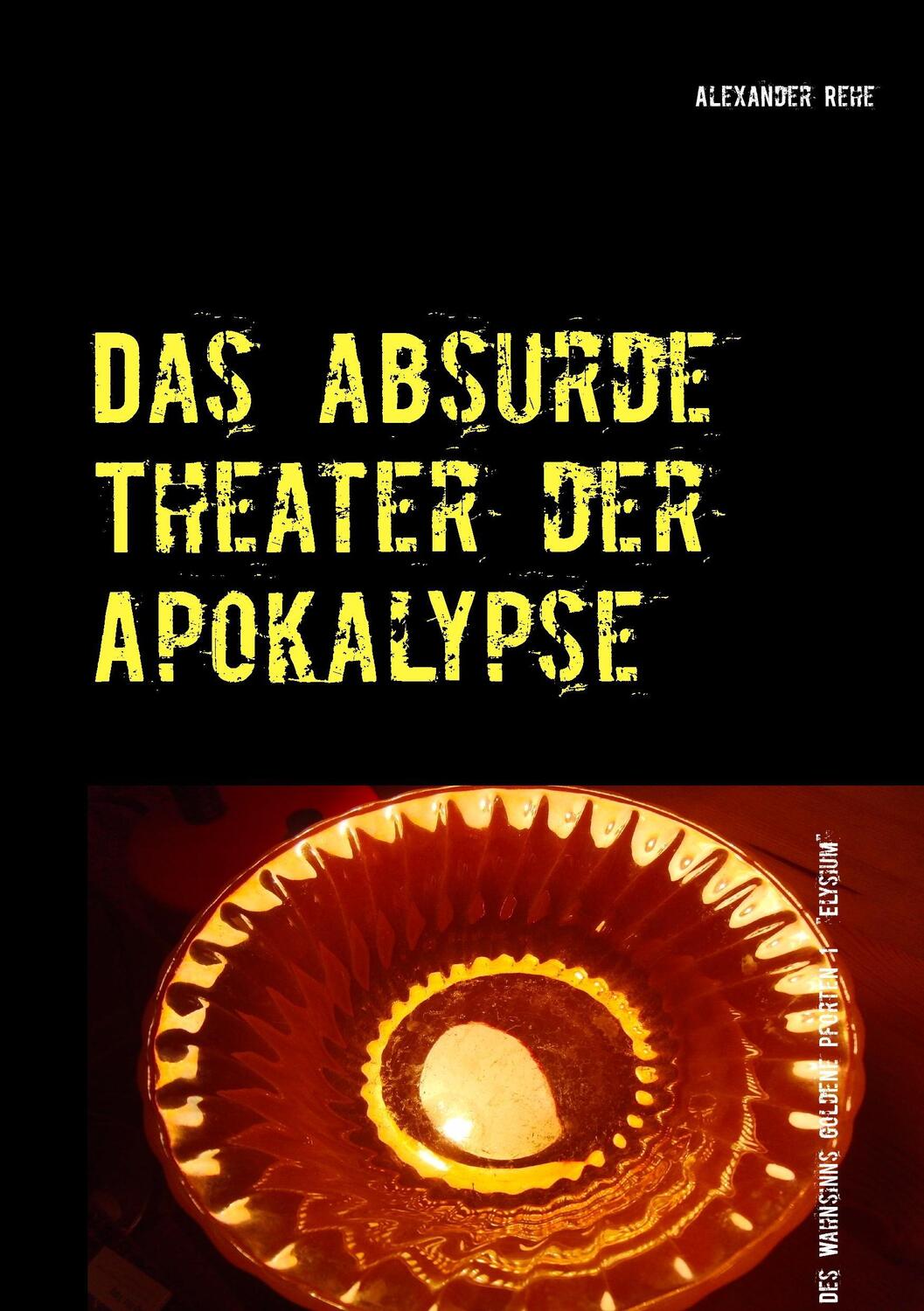Cover: 9783732287925 | Das absurde Theater der Apokalypse | Alexander Rehe | Taschenbuch