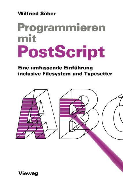 Cover: 9783528047115 | Programmieren mit PostScript | Wilfried Söker | Taschenbuch | 270 S.