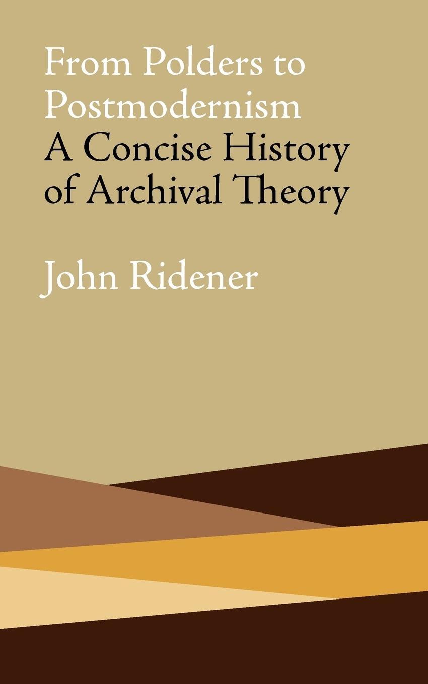 Cover: 9780980200454 | From Polders to Postmodernism | A Concise History of Archival Theory