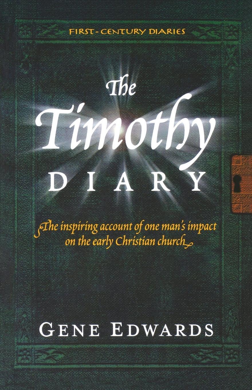Cover: 9780940232952 | The Timothy Diary | Gene Edwards | Taschenbuch | First Century Diaries