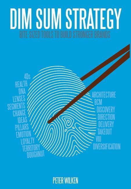 Cover: 9781950843022 | Dim Sum Strategy | Bite-Sized Tools to Build Stronger Brands | Wilken