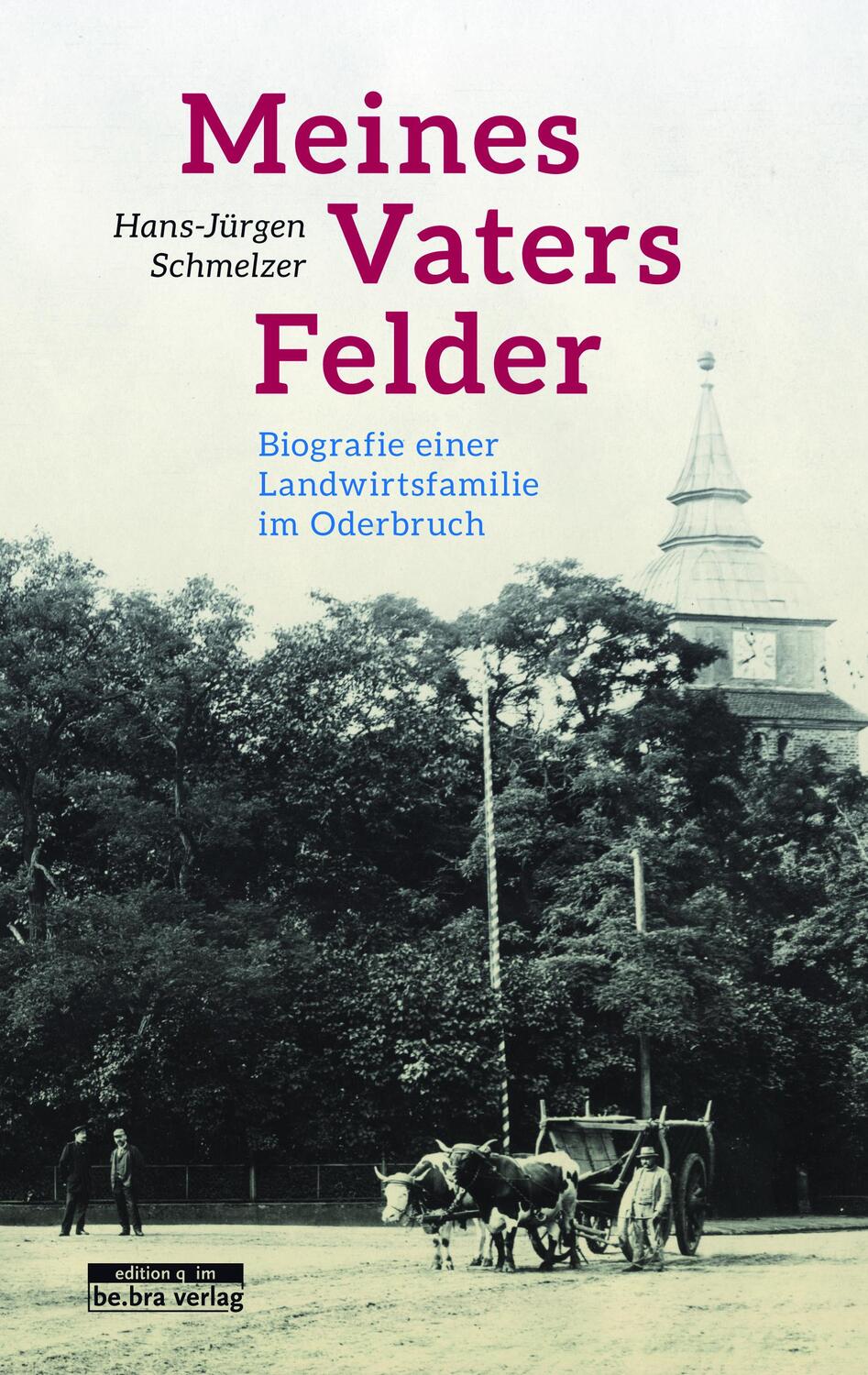 Cover: 9783861247418 | Meines Vaters Felder | Biografie einer Landwirtsfamilie im Oderbruch