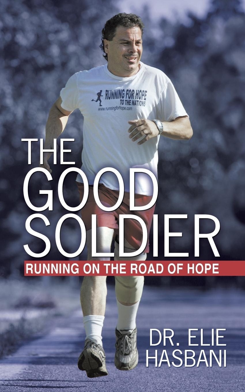 Cover: 9781449727994 | The Good Soldier | Running on the Road of Hope | Elie Hasbani (u. a.)