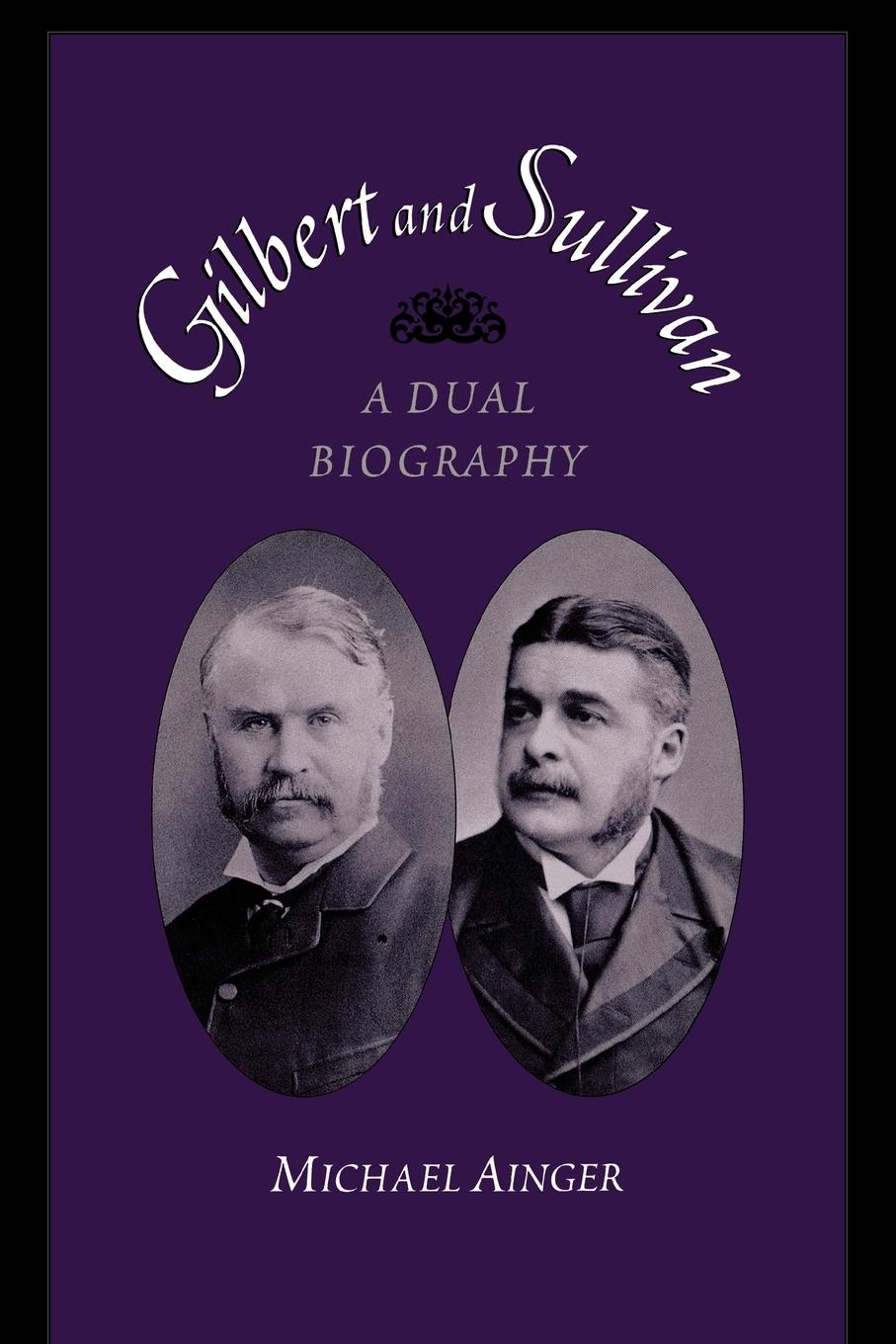 Cover: 9780195386936 | Gilbert and Sullivan | A Dual Biography | Michael Ainger | Taschenbuch