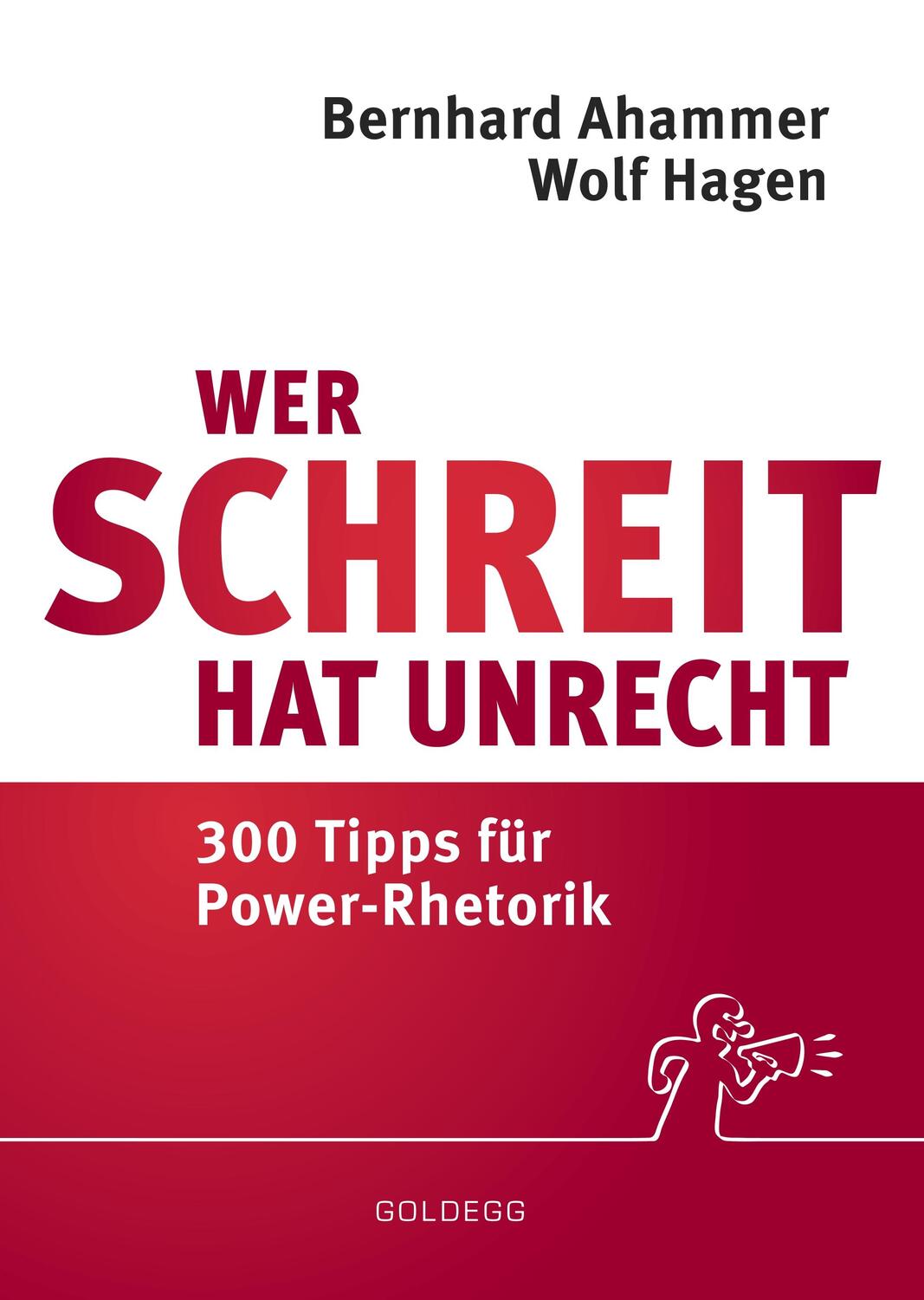 Cover: 9783990600511 | Wer schreit, hat Unrecht | 300 Tipps für Power-Rhetorik | Buch | 2019