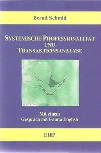 Systemische Professionalität und Transaktionsanalyse - Schmid, Bernd