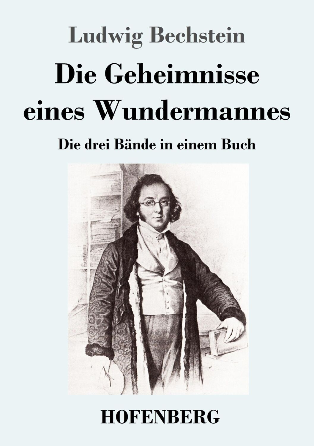 Cover: 9783743747401 | Die Geheimnisse eines Wundermannes | Die drei Bände in einem Buch