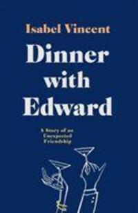 Cover: 9781911590187 | Dinner with Edward | A Story of an Unexpected Friendship | Vincent