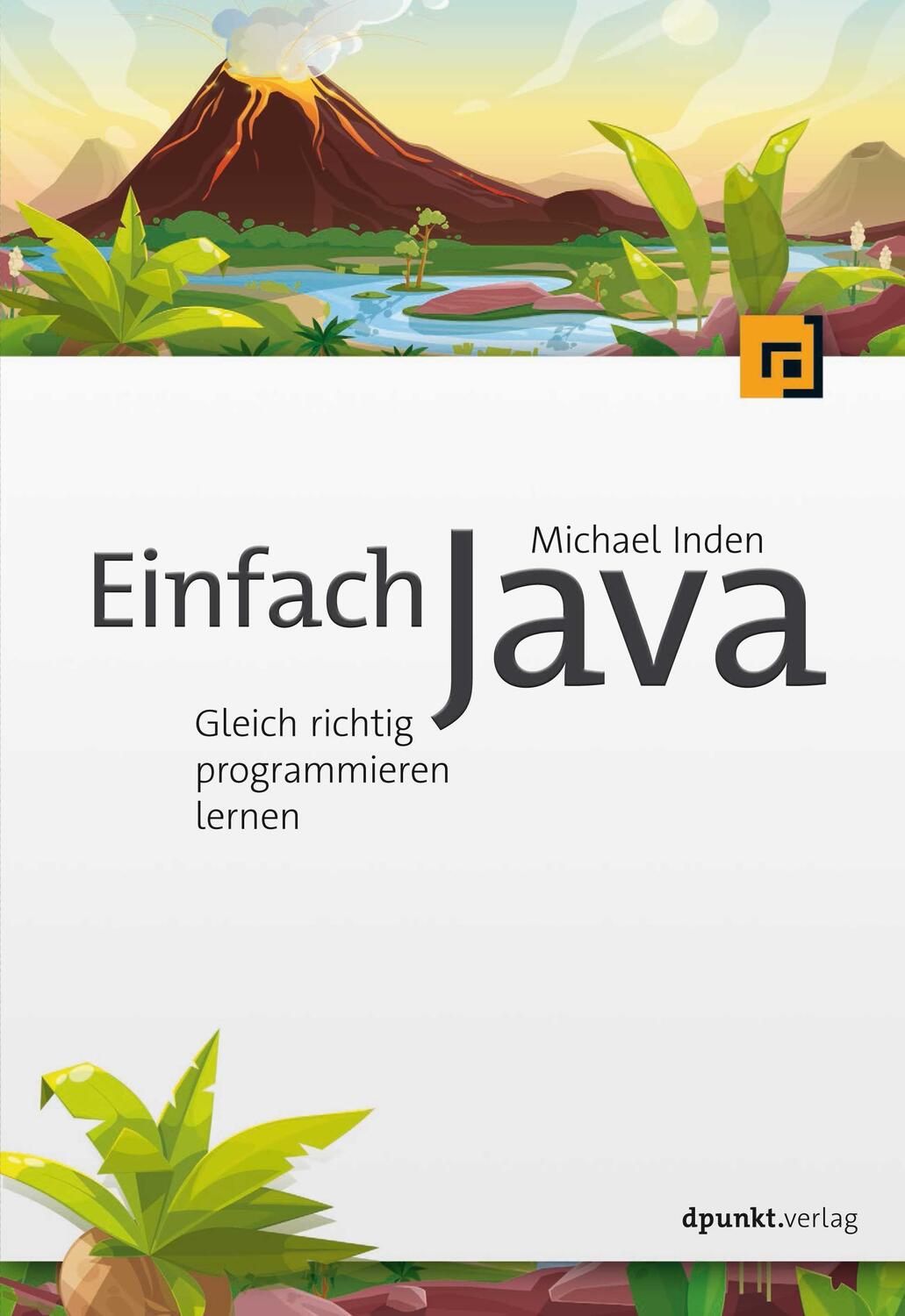 Cover: 9783864908521 | Einfach Java | Gleich richtig programmieren lernen | Michael Inden