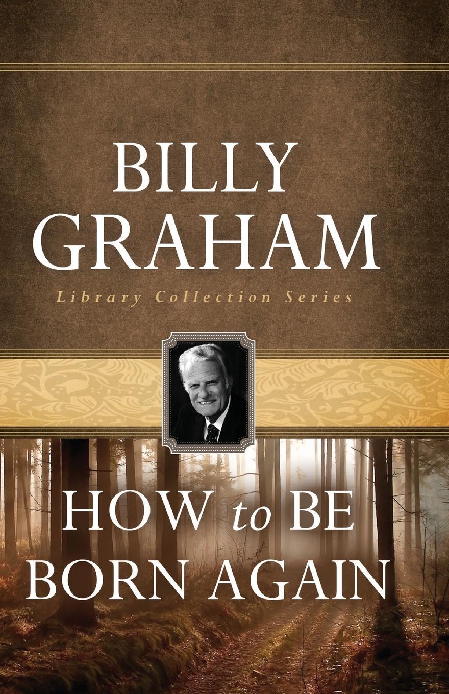 Cover: 9780849931604 | How To Be Born Again | Billy Graham | Taschenbuch | Paperback | 1989