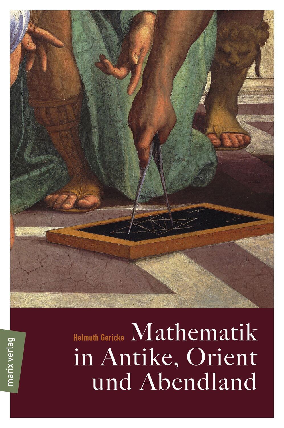 Cover: 9783865393531 | Mathematik in Antike, Orient und Abendland | Helmuth Gericke | Buch