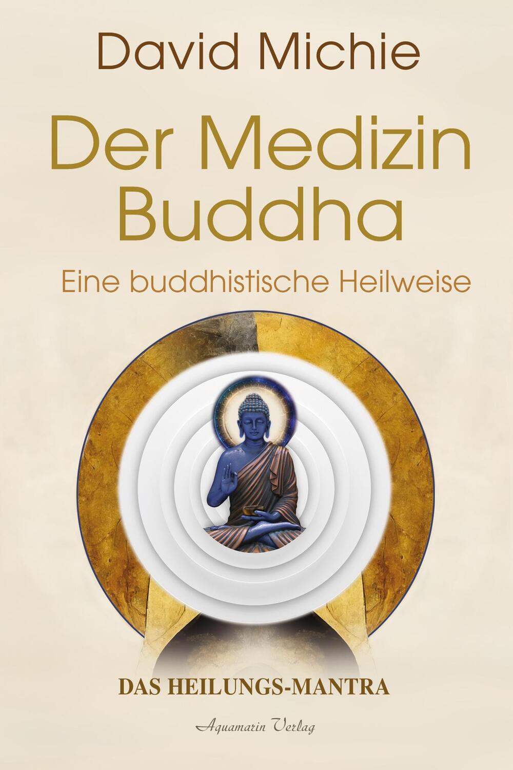 Cover: 9783894279387 | Der Medizin-Buddha - Eine buddhistische Heilweise | David Michie
