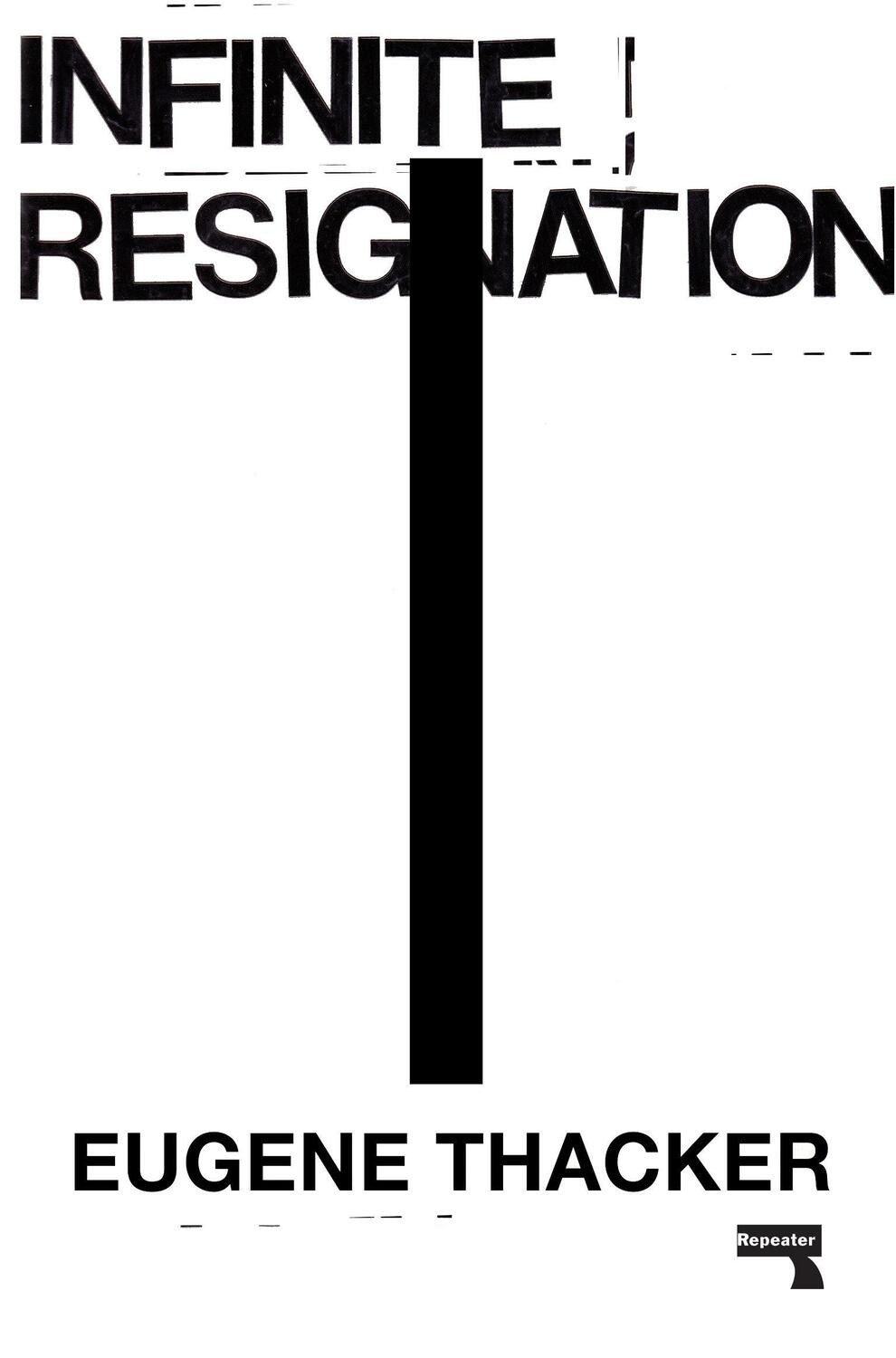Cover: 9781912248193 | Infinite Resignation | On Pessimism | Eugene Thacker | Taschenbuch
