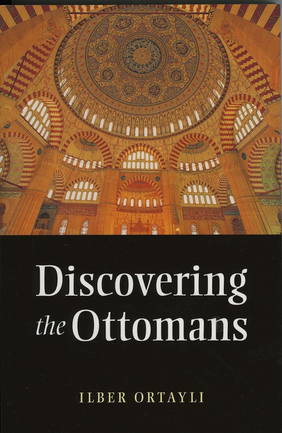 Cover: 9781847740083 | Discovering the Ottomans | Ilber Ortayli | Taschenbuch | Englisch
