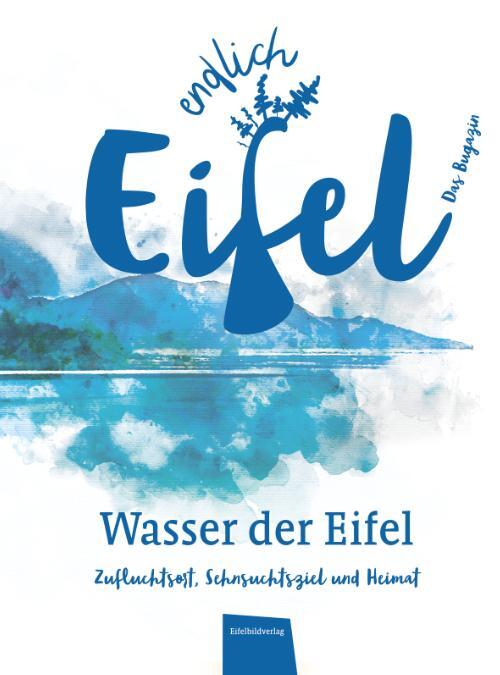 Cover: 9783946328780 | ENDLICH EIFEL - Band 3 | Wasser der Eifel | Stephan Falk (u. a.)