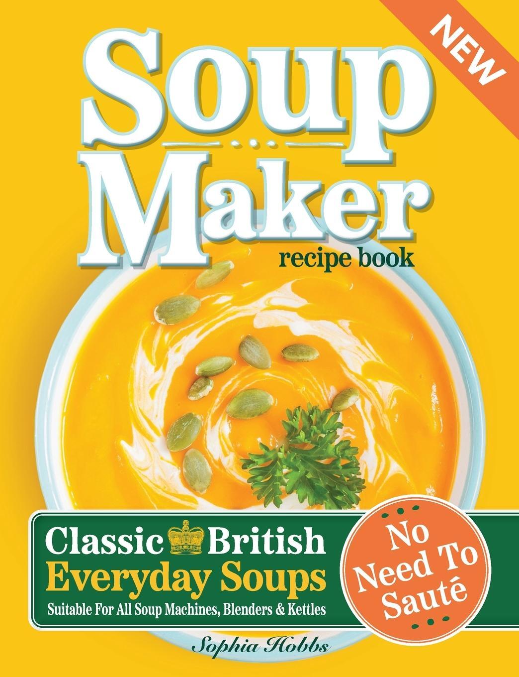 Cover: 9781915611048 | Soup Maker Recipe Book | Sophia Hobbs | Taschenbuch | Paperback | 2023