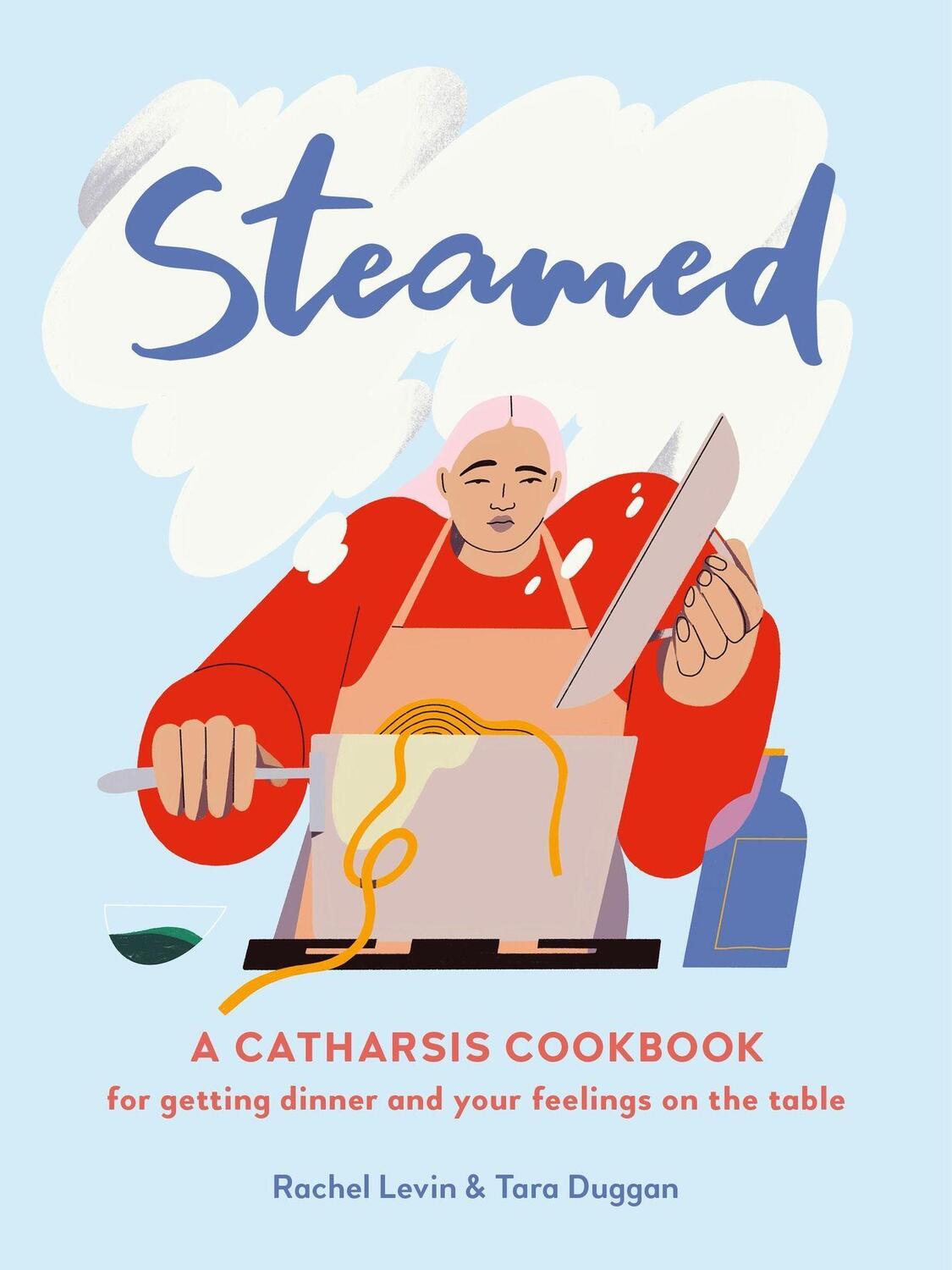 Cover: 9780762499151 | Steamed: A Catharsis Cookbook for Getting Dinner and Your Feelings...