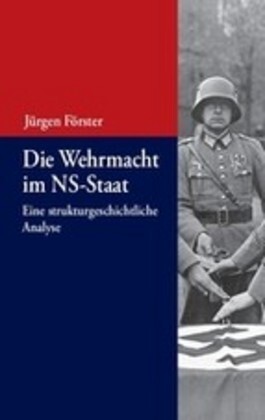 Cover: 9783486591712 | Die Wehrmacht im NS-Staat | Eine strukturgeschichtliche Analyse | Buch