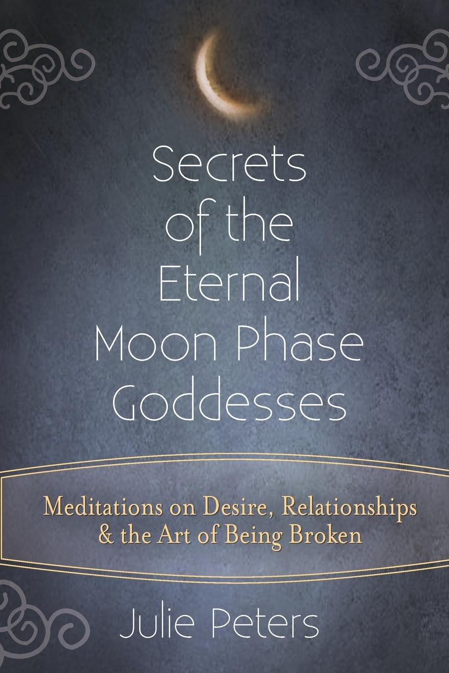 Cover: 9781594736186 | Secrets of the Eternal Moon Phase Goddesses | Julie Peters | Buch