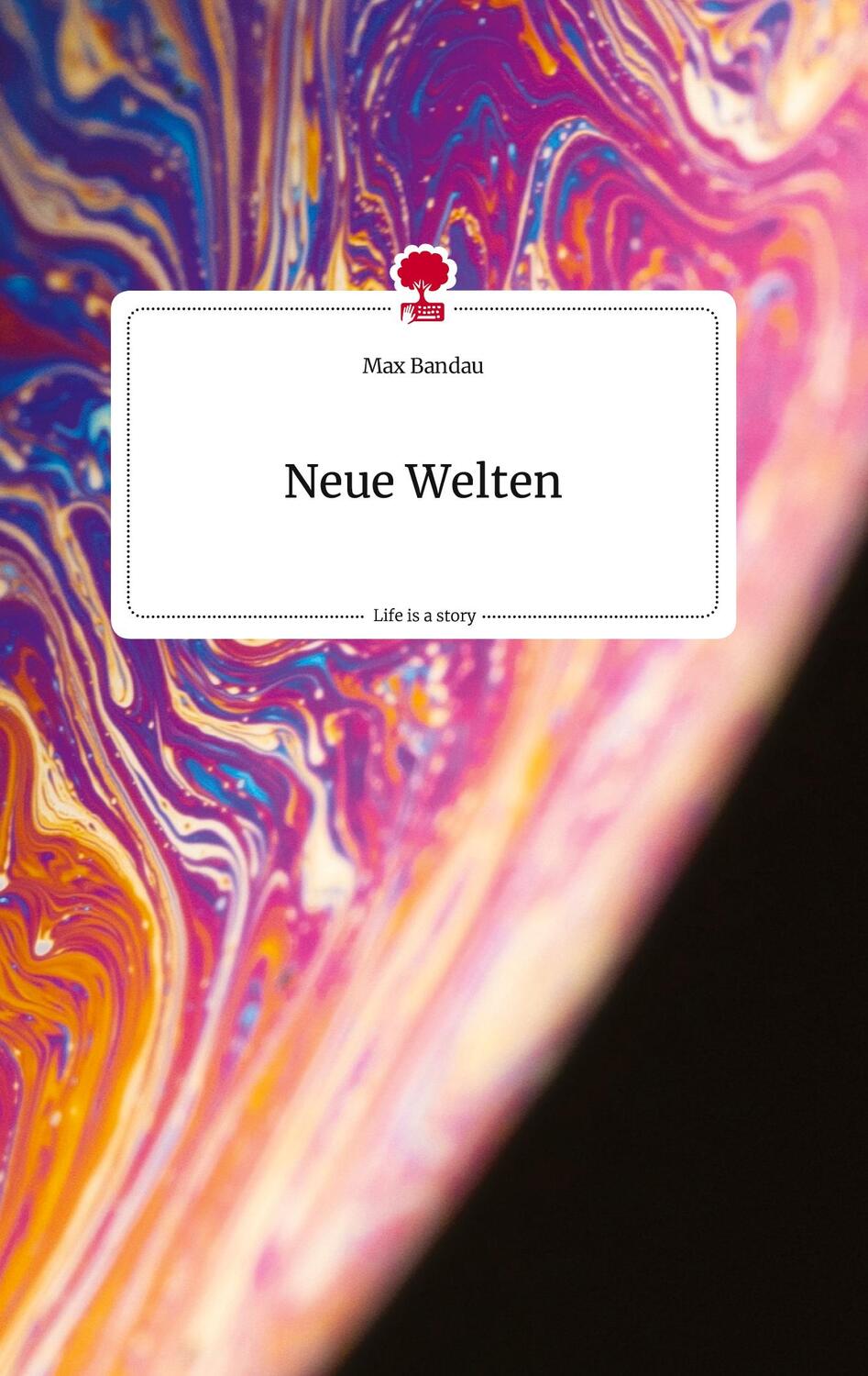 Cover: 9783710810725 | Neue Welten. Life is a Story - story.one | Max Bandau | Buch | 64 S.