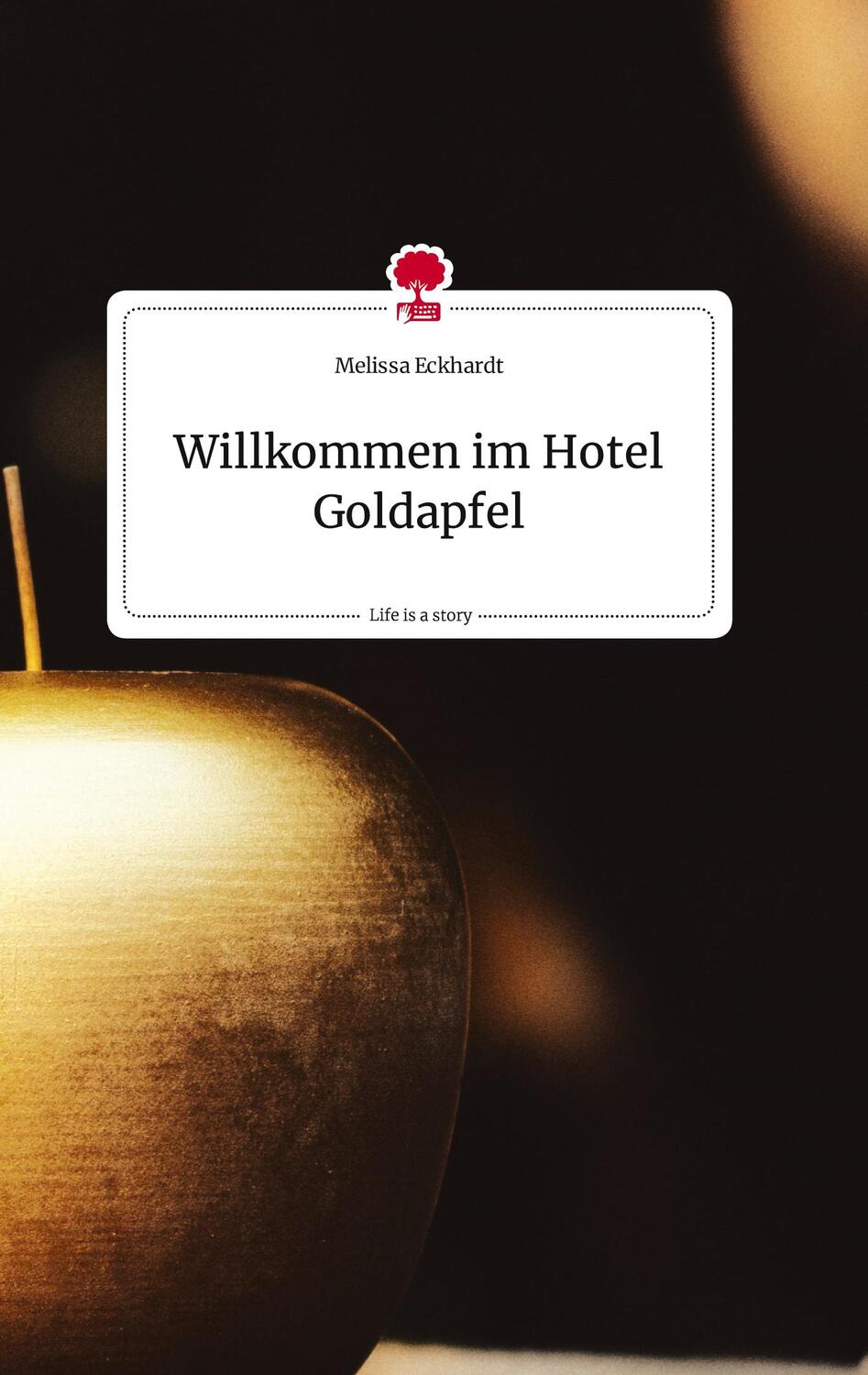 Cover: 9783710811951 | Willkommen im Hotel Goldapfel. Life is a Story - story.one | Eckhardt
