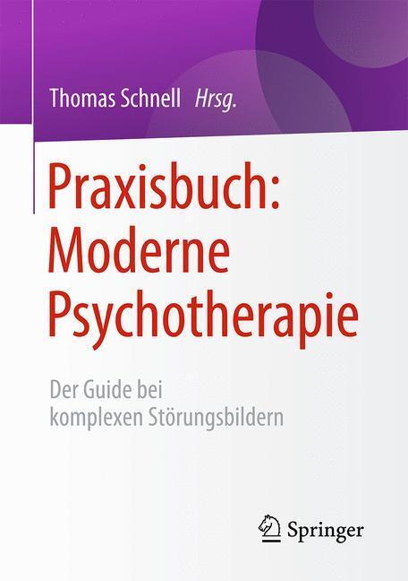 Cover: 9783662503140 | Praxisbuch: Moderne Psychotherapie | Thomas Schnell | Taschenbuch