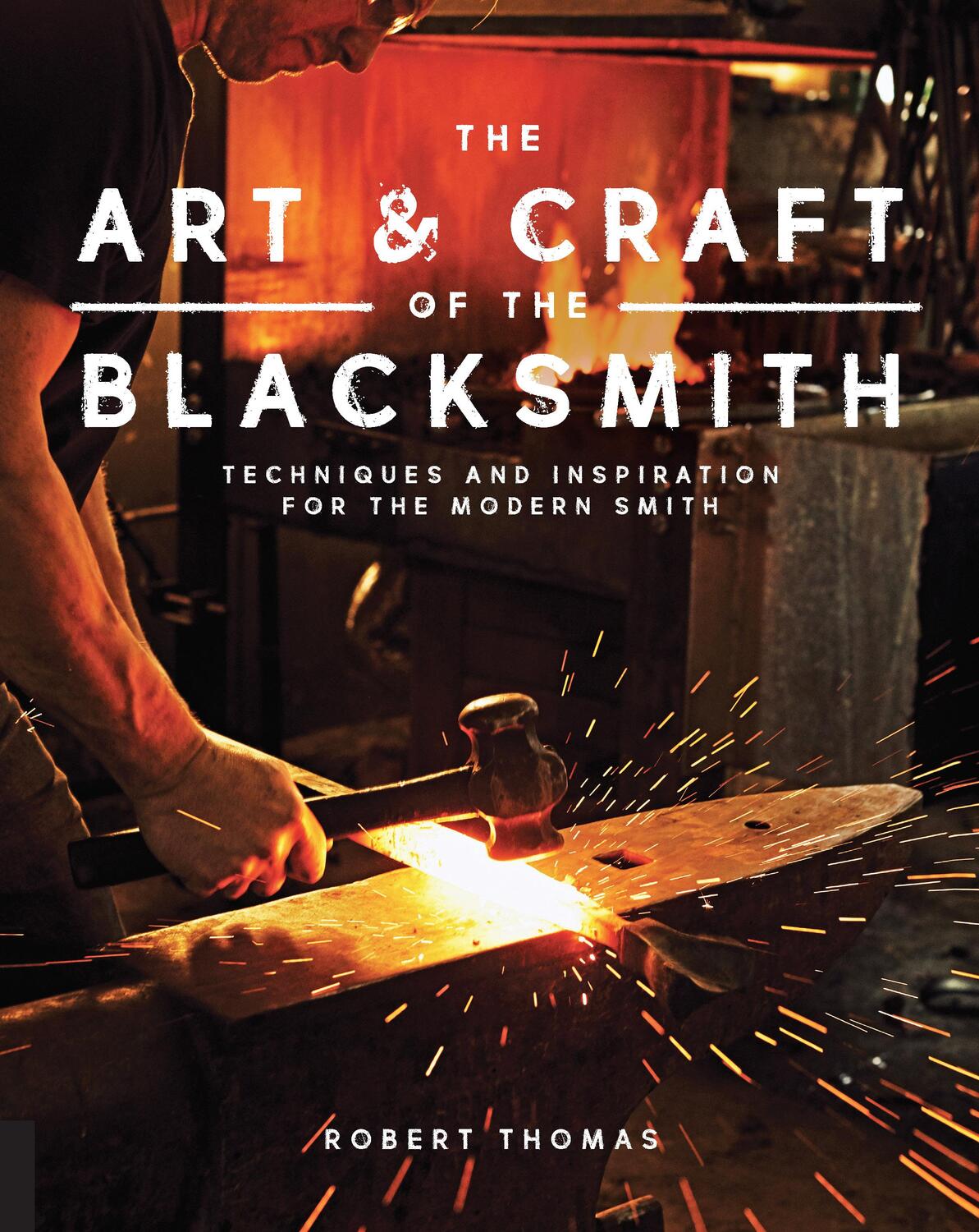 Cover: 9781631593819 | The Art and Craft of the Blacksmith | Robert Thomas | Taschenbuch