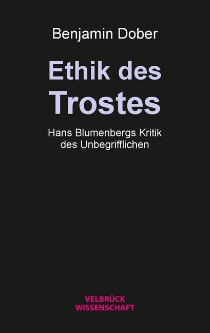 Cover: 9783958321946 | Ethik des Trostes | Hans Blumenbergs Kritik des Unbegrifflichen | Buch
