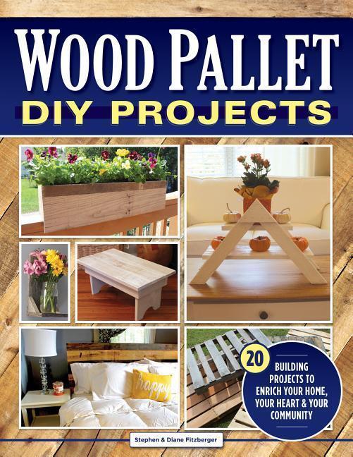 Cover: 9781565239302 | Wood Pallet DIY Projects: 20 Building Projects to Enrich Your Home,...