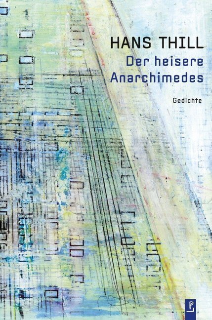 Cover: 9783948305048 | Der heisere Anarchimedes | Gedichte | Hans Thill | Taschenbuch | 2020