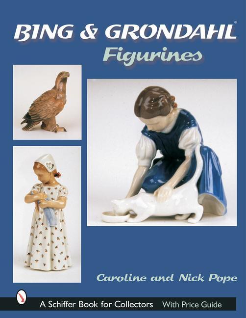 Cover: 9780764316982 | Bing &amp; Grohdahl (TM) Figurines | Caroline and Nick Pope | Buch | 2003