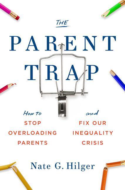 Cover: 9780262046688 | The Parent Trap: How to Stop Overloading Parents and Fix Our...