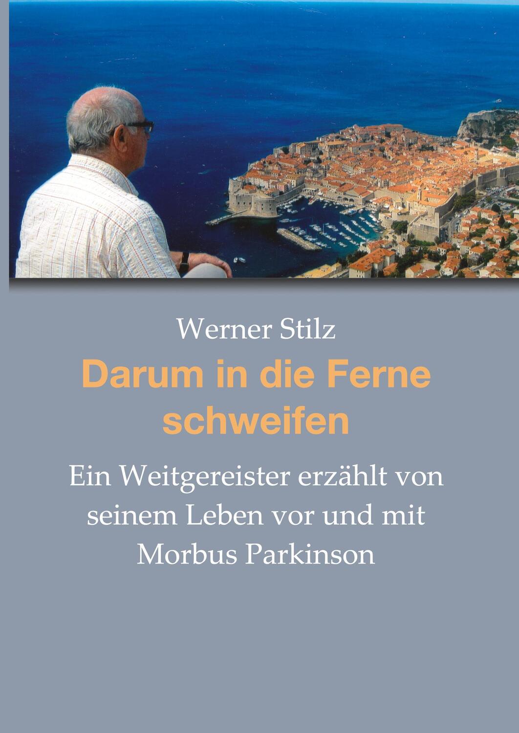 Cover: 9783947694082 | Darum in die Ferne schweifen | Werner Stilz | Buch | 480 S. | Deutsch