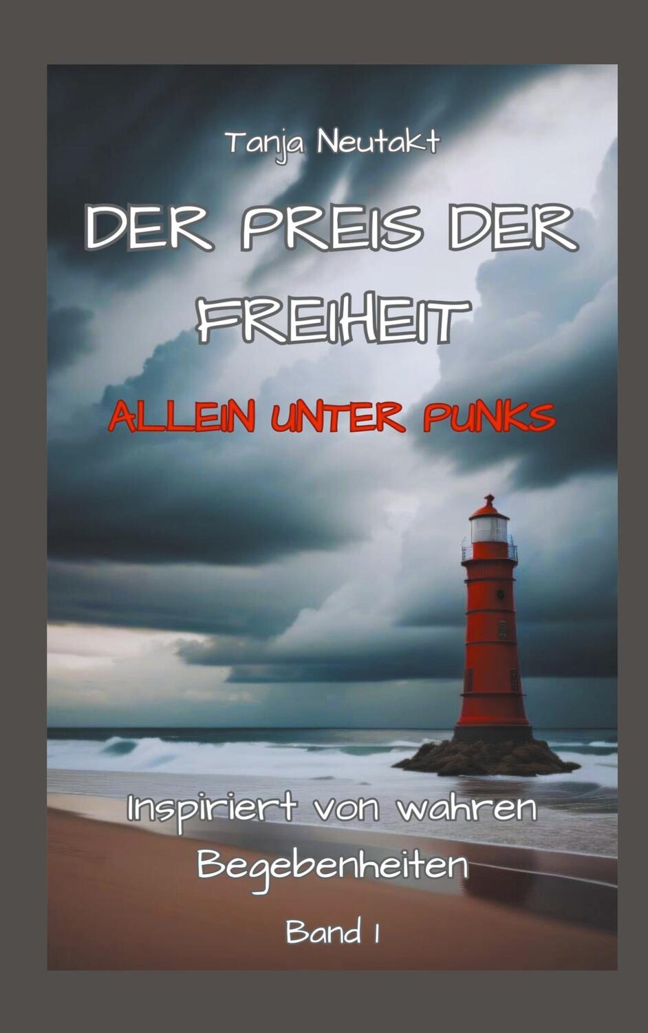 Cover: 9783756818921 | Der Preis der Freiheit | Allein unter Punks | Tanja Neutakt | Buch