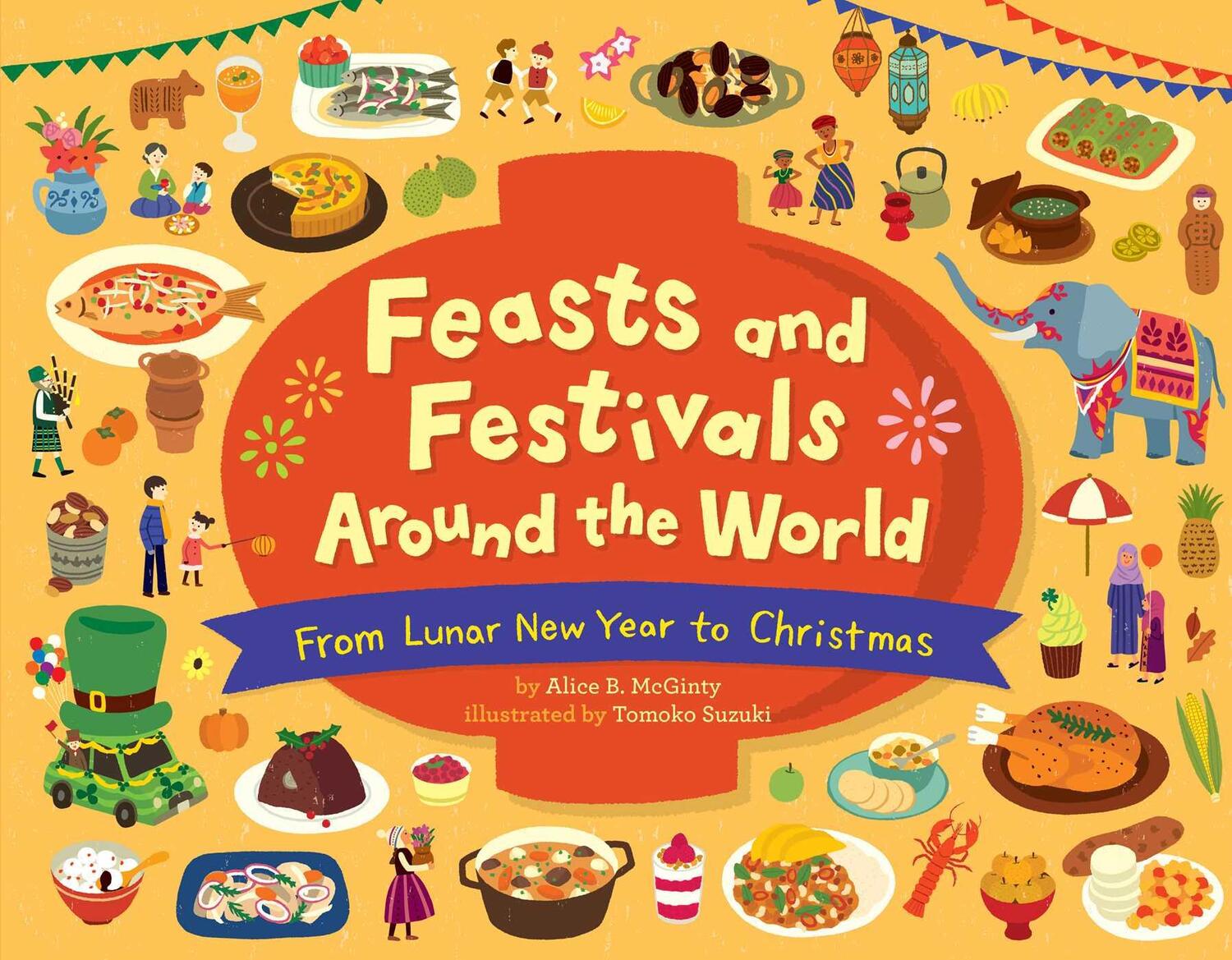 Cover: 9781499812176 | Feasts and Festivals Around the World: From Lunar New Year to...