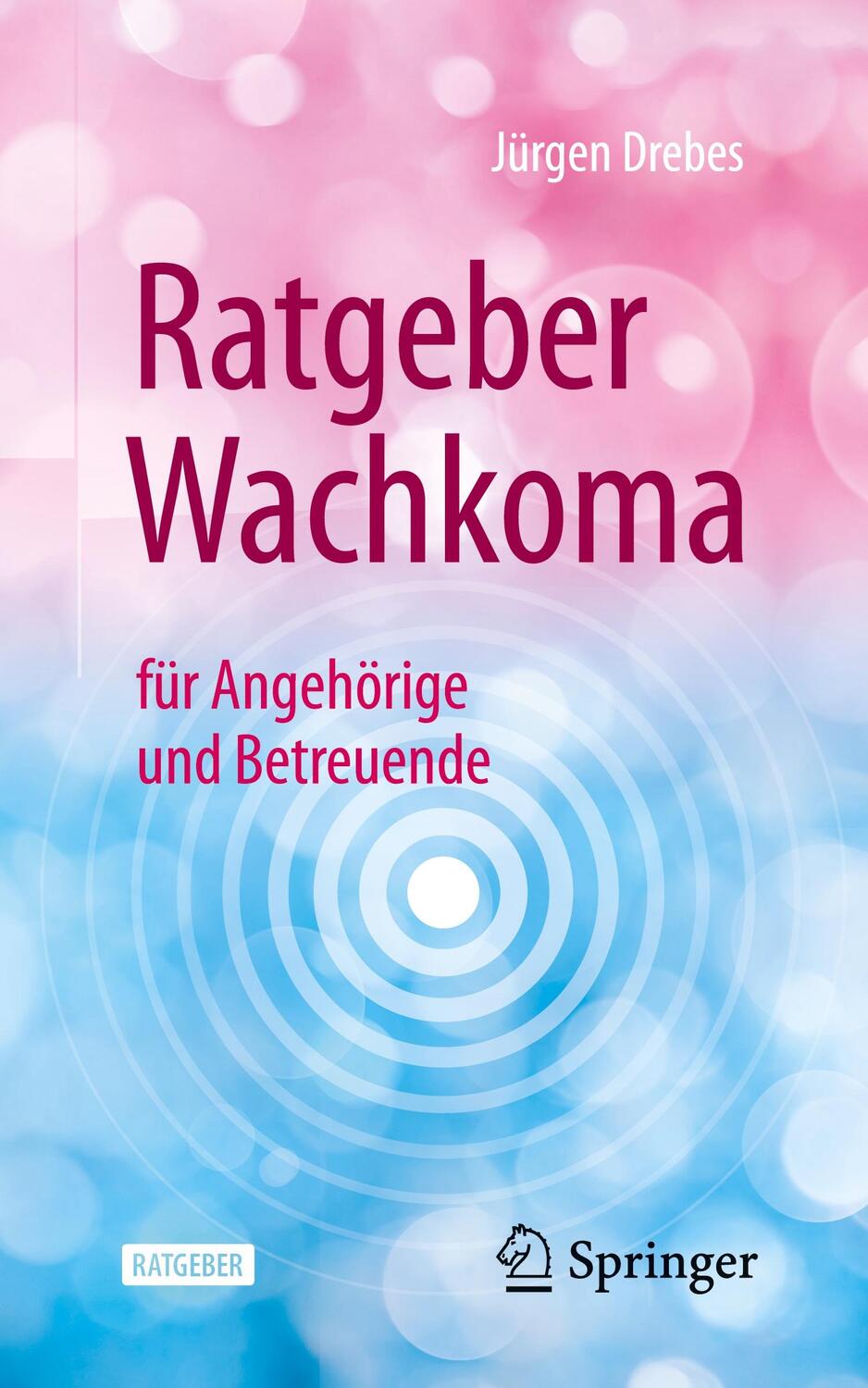 Cover: 9783662628300 | Ratgeber Wachkoma | für Angehörige und Betreuende | Jürgen Drebes