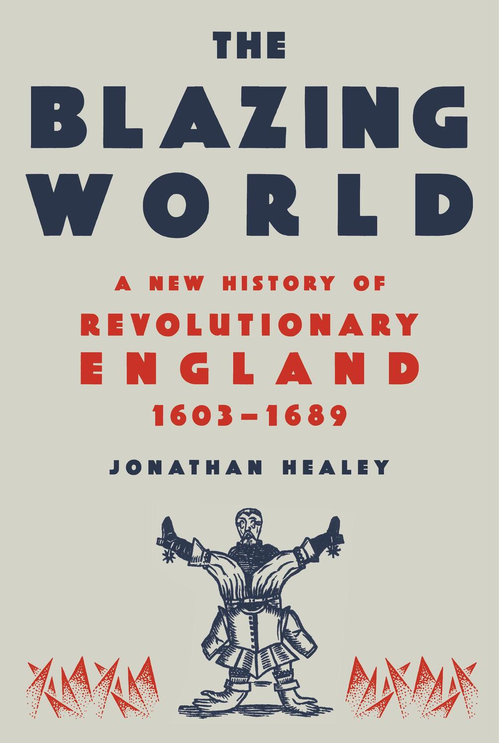 Cover: 9780593318355 | The Blazing World | A New History of Revolutionary England, 1603-1689