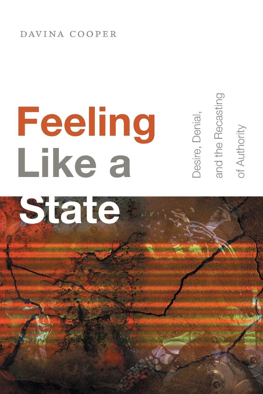 Cover: 9781478004745 | Feeling Like a State | Desire, Denial, and the Recasting of Authority
