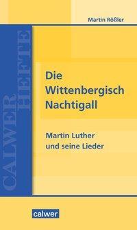 Cover: 9783766843685 | Die Wittenbergisch Nachtigall | Martin Rößler | Taschenbuch | 72 S.