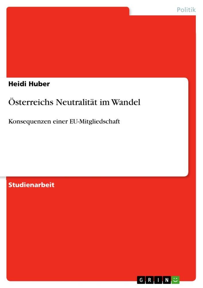 Cover: 9783640624867 | Österreichs Neutralität im Wandel | Heidi Huber | Taschenbuch | 28 S.
