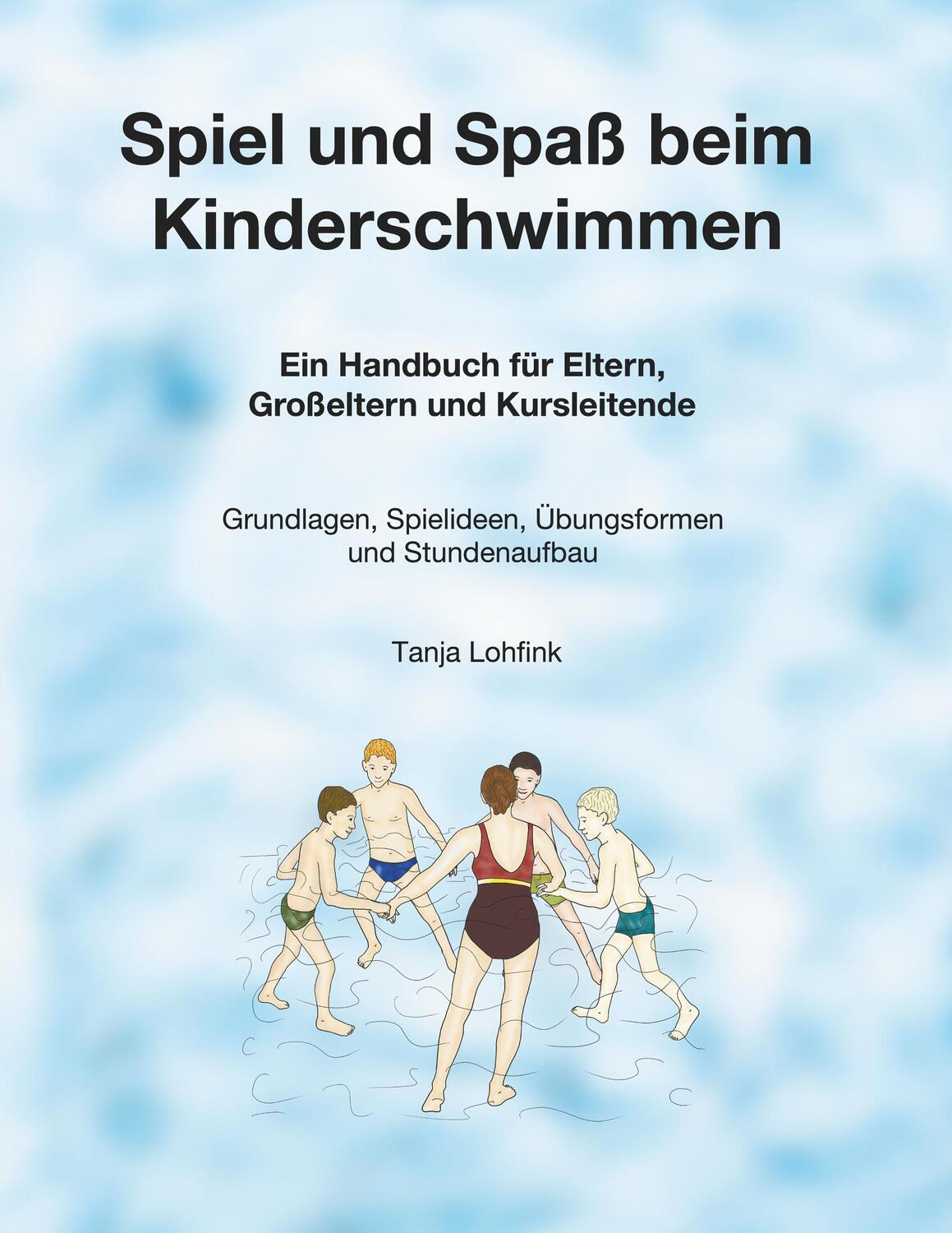 Cover: 9783750434677 | Spiel und Spaß beim Kinderschwimmen | Tanja Lohfink | Taschenbuch