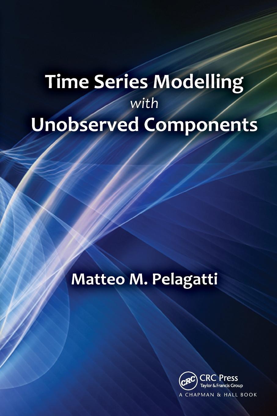 Cover: 9781032098432 | Time Series Modelling with Unobserved Components | Matteo M. Pelagatti