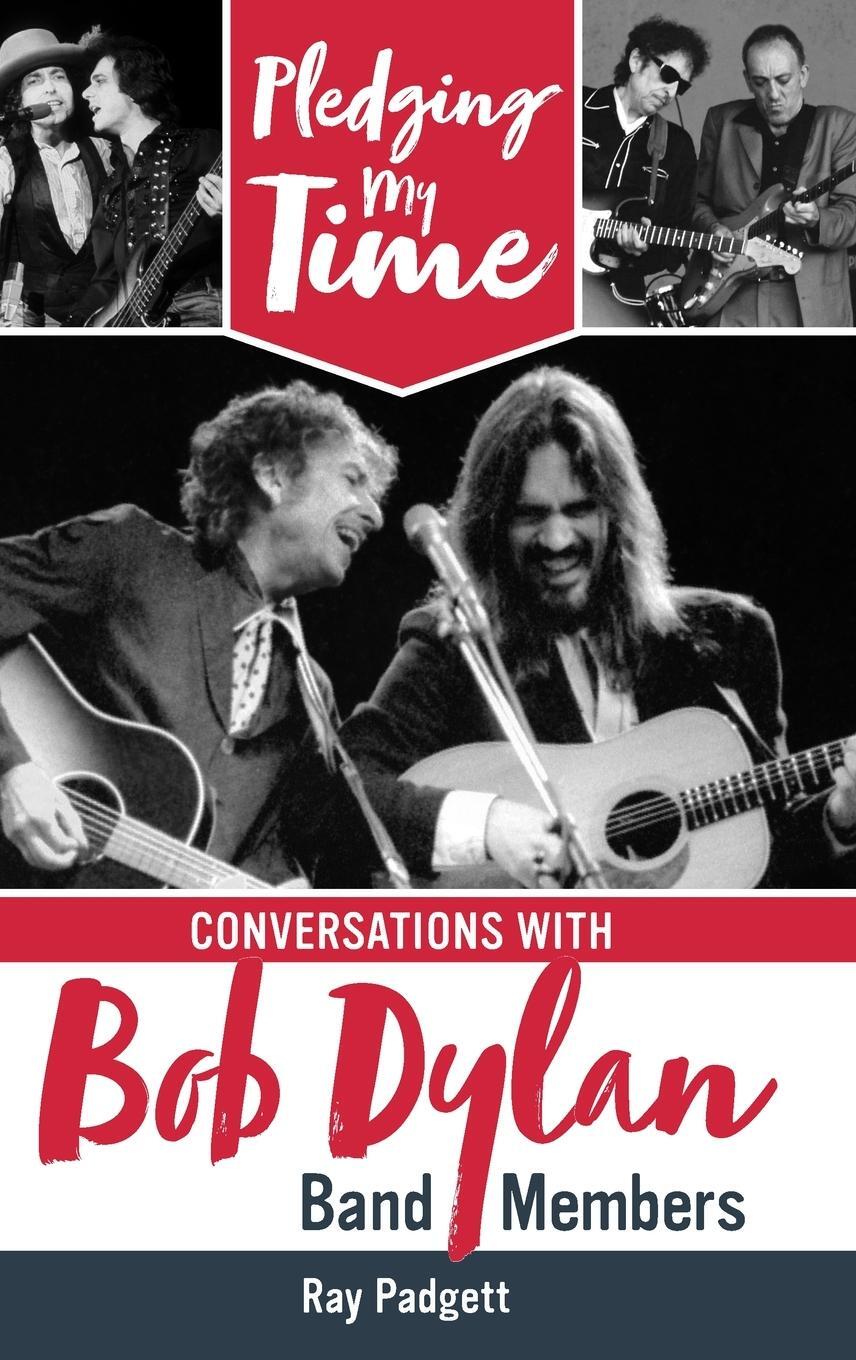 Cover: 9798988178101 | Pledging My Time | Conversations with Bob Dylan Band Members | Padgett