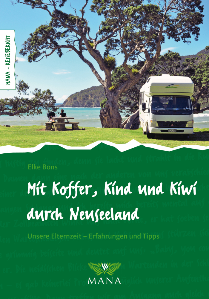 Cover: 9783955030810 | Mit Koffer, Kind und Kiwi durch Neuseeland | Elke Bons | Taschenbuch