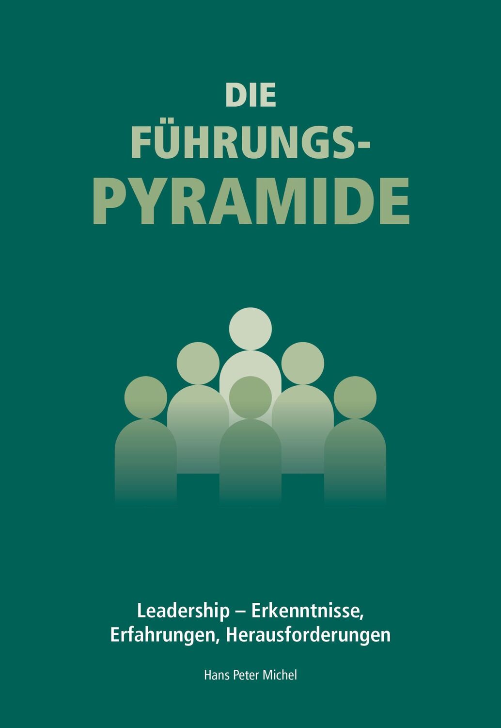 Cover: 9783725310869 | Die Führungspyramide | Hans Peter Michel | Taschenbuch | Deutsch