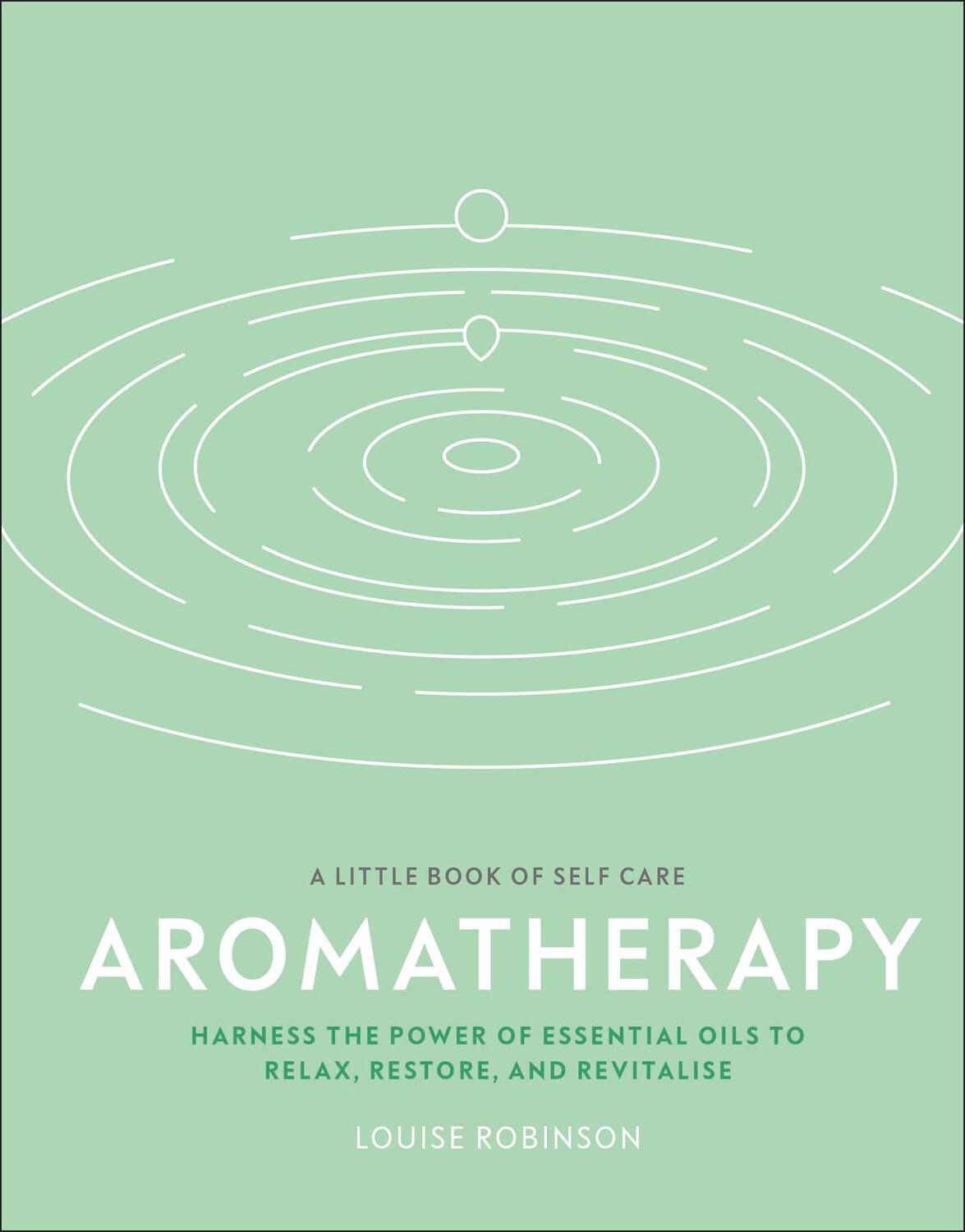 Cover: 9780241443668 | Aromatherapy | Louise Robinson | Buch | A Little Book of Self Care