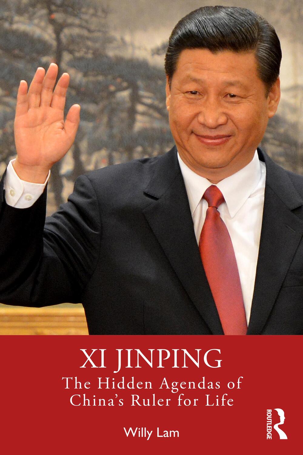 Cover: 9781032301402 | Xi Jinping | The Hidden Agendas of China's Ruler for Life | Willy Lam