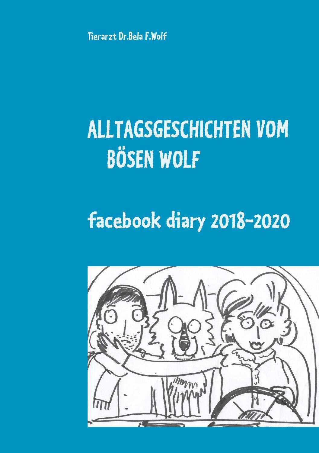 Cover: 9783751951517 | Alltagsgeschichten vom bösen Wolf | Facebook Diary 2018 - 2020 | Wolf